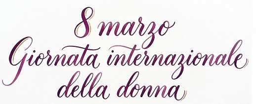 8 marzo: Giornata internazionale della donna.